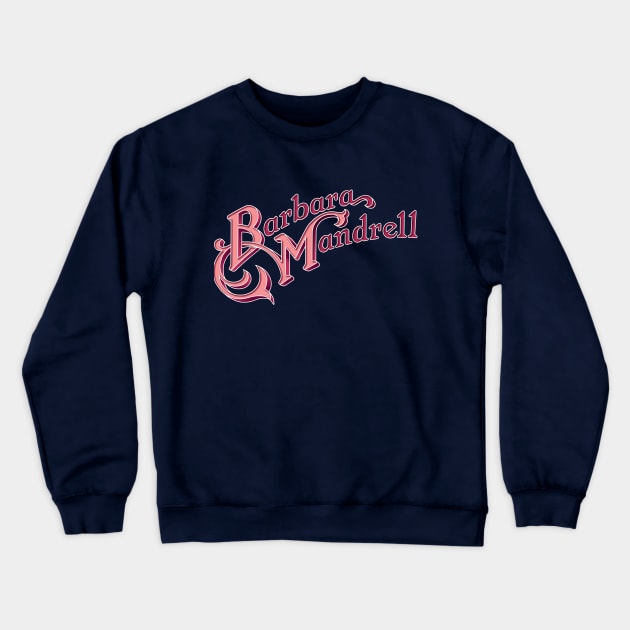 Barbara Mandrell Crewneck Sweatshirt by Dave Styer